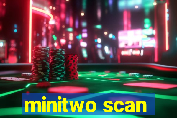 minitwo scan